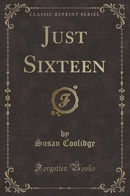 Book cover for Just Sixteen (Classic Reprint)