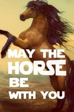 Cover of May the Horse Be with You