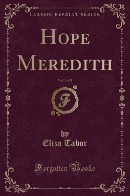 Book cover for Hope Meredith, Vol. 1 of 3 (Classic Reprint)