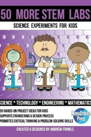 Cover of 50 More Stem Labs - Science Experiments for Kids