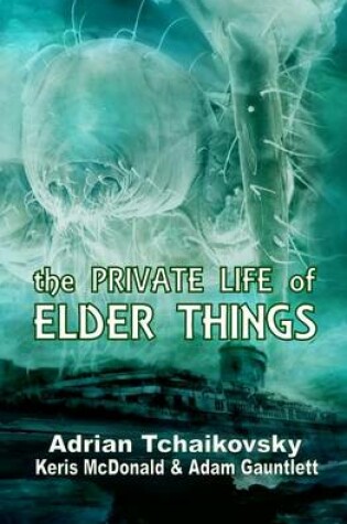 Cover of The Private Life of Elder Things