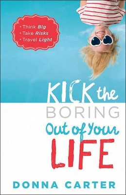 Book cover for Kick the Boring Out of Your Life