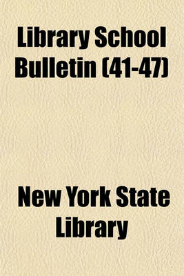 Book cover for Library School Bulletin (Volume 41-47)