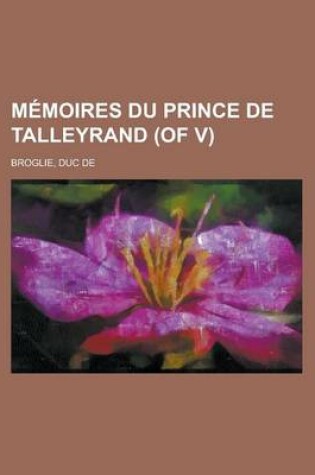 Cover of Memoires Du Prince de Talleyrand (of V) (IV)