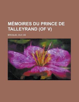 Book cover for Memoires Du Prince de Talleyrand (of V) (IV)