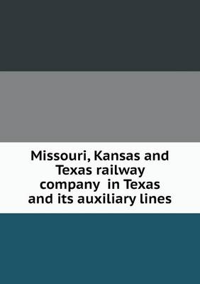 Book cover for Missouri, Kansas and Texas railway company in Texas and its auxiliary lines