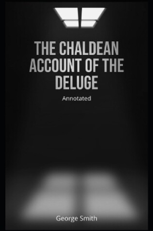 Cover of The Chaldean Account of the Deluge (Annotated)