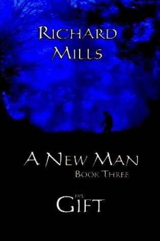 Cover of A New Man Book Three The Gift