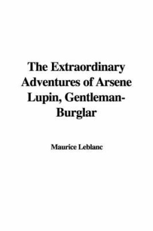 Cover of The Extraordinary Adventures of Arsne Lupin, Gentleman-Burglar