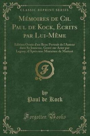 Cover of Mémoires de Ch. Paul de Kock, Écrits Par Lui-Mème