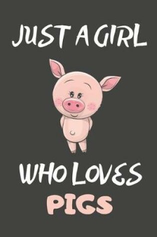 Cover of Just A Girl Who Loves Pigs