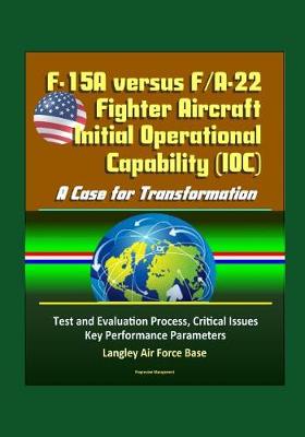 Book cover for F-15A versus F/A-22 Fighter Aircraft Initial Operational Capability (IOC)