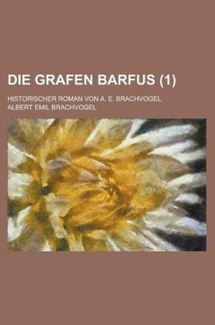 Cover of Die Grafen Barfus; Historischer Roman Von A. E. Brachvogel (1)