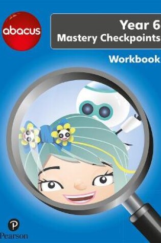 Cover of Abacus Mastery Checkpoints Workbook Year 6 / P7