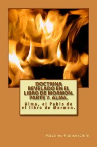 Cover of Doctrina revelado en el Libro de Mormon. Parte 7. Alma.