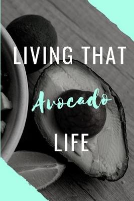 Book cover for Living That Avocado Life