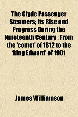 Book cover for The Clyde Passenger Steamers; Its Rise and Progress During the Nineteenth Century