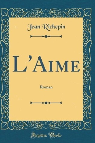 Cover of L'Aime: Roman (Classic Reprint)