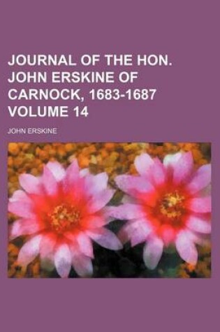 Cover of Journal of the Hon. John Erskine of Carnock, 1683-1687 Volume 14