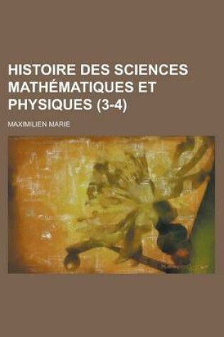Cover of Histoire Des Sciences Mathematiques Et Physiques (3-4)