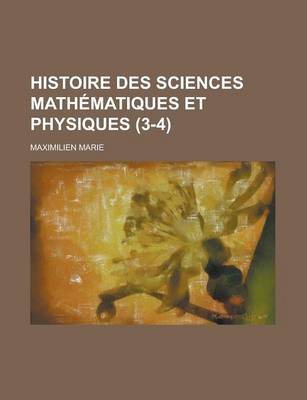 Book cover for Histoire Des Sciences Mathematiques Et Physiques (3-4)