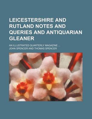 Book cover for Leicestershire and Rutland Notes and Queries and Antiquarian Gleaner (Volume 3); An Illustrated Quarterly Magazine