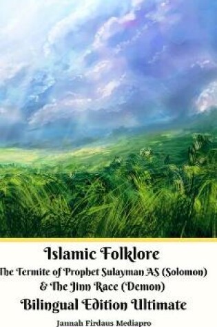Cover of Islamic Folklore The Termite of Prophet Sulayman AS (Solomon) and The Jinn Race (Demon) Bilingual Edition Ultimate