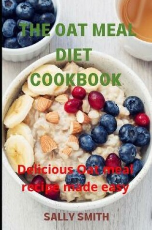Cover of The Oat Meal Diet Cookbook