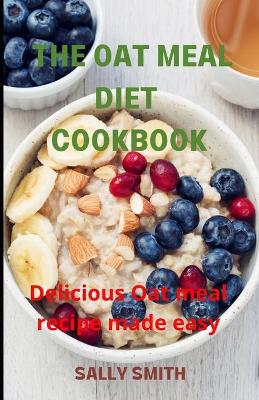 Book cover for The Oat Meal Diet Cookbook