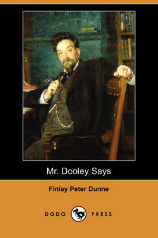 Cover of Mr. Dooley Says (Dodo Press)