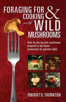 Book cover for Foraging For & Cooking with Wild Mushrooms