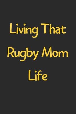 Book cover for Living That Rugby Mom Life