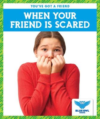 Book cover for When Your Friend Is Scared