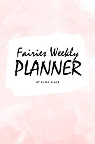 Cover of Cute Fairies Weekly Planner (6x9 Softcover Log Book / Tracker / Planner)