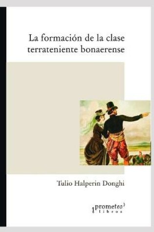 Cover of La formacion de la clase terrateniente bonaerense