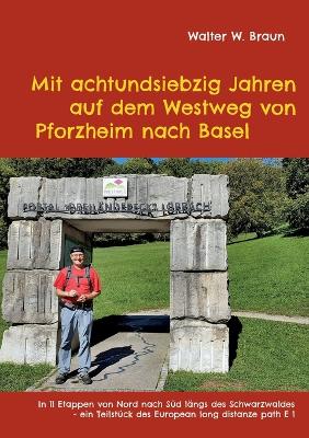 Book cover for Mit achtundsiebzig Jahren auf dem Westweg von Pforzheim nach Basel