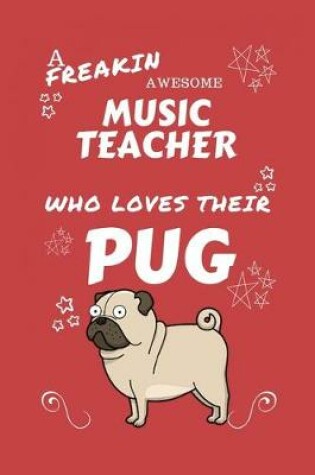 Cover of A Freakin Awesome Music Teacher Who Loves Their Pug