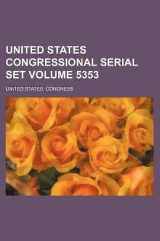 Cover of United States Congressional Serial Set Volume 5353