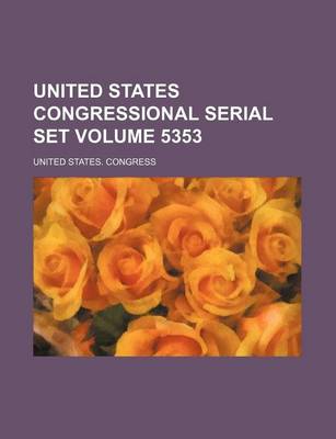 Book cover for United States Congressional Serial Set Volume 5353