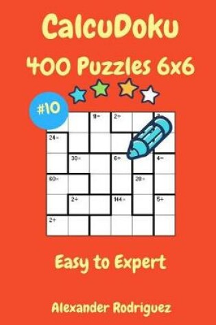 Cover of CalcuDoku Puzzles - 400 Easy to Expert 6x6 vol. 10