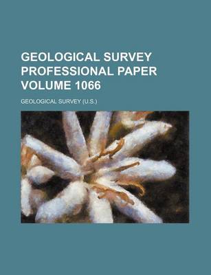 Book cover for Geological Survey Professional Paper Volume 1066