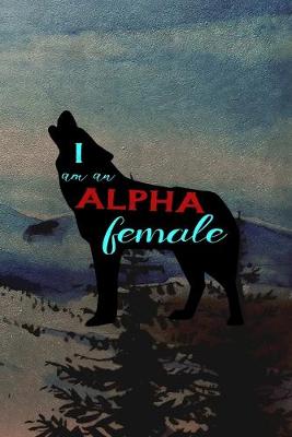 Book cover for I Am An Alpha Female