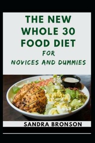 Cover of The New Whole 30 Food Diet For Novices And Dummies