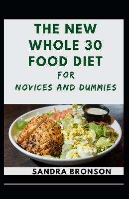 Book cover for The New Whole 30 Food Diet For Novices And Dummies