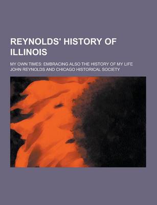 Book cover for Reynolds' History of Illinois; My Own Times