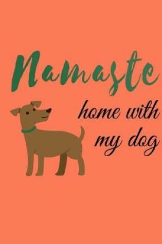 Cover of Namaste at Home with My Dog