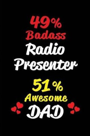 Cover of 49% Badass Radio Presenter 51% Awesome Dad