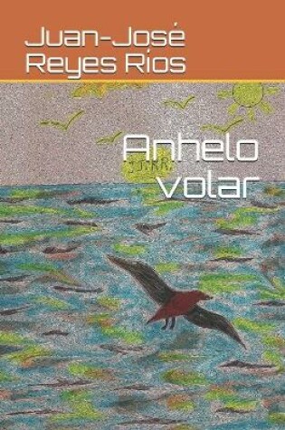 Cover of Anhelo volar