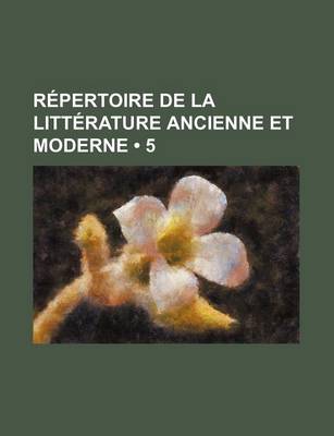 Book cover for Repertoire de La Litterature Ancienne Et Moderne (5)