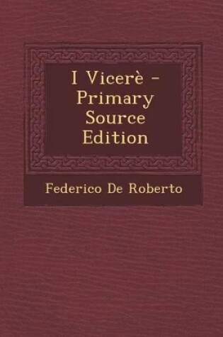 Cover of I Vicere - Primary Source Edition